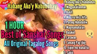 BEST OF SANSHAI SONGS  Ft Habang Akoy Nabubuhay  Playlist Album  Tagalog Love Song 2023 [upl. by Nonahs]