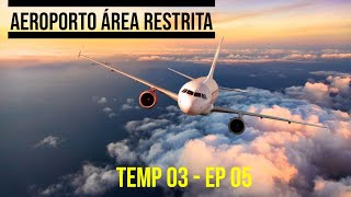 Aeroporto Área Restrita  Temp 03  Ep 05  Completo  2022 [upl. by Annaert53]