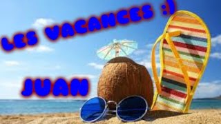 LES VACANCES  Juan [upl. by Annovy]