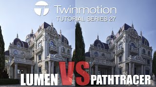 TWINMOTION 20232 TUTORIAL SERIES  27  Lumen VS Path tracer [upl. by Aehsa]