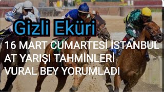 16 MART 2024 CUMARTESÄ° Ä°STANBUL AT YARIÅI TAHMÄ°NLERÄ° VURAL BEY YORUMLADI GÄ°ZLÄ° EKÃœRÄ° KANALÄ°MÄ°ZDA [upl. by Ferriter]