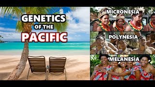 Genetic History of the Pacific Islands Melanesia Micronesia and Polynesia [upl. by Alaek]