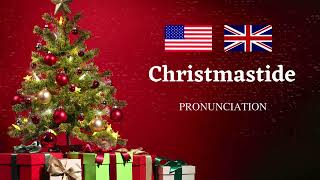 Christmastide Pronunciation in US and UK English [upl. by Atsira]