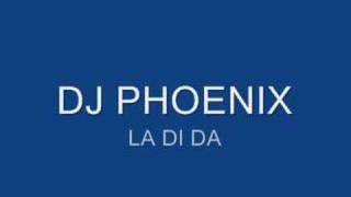 DJ PHOENIX  LA DI DA [upl. by Goodhen]