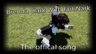 Brenda Clark With fart Nark  OFFICAL SONG [upl. by Nwahsaj430]