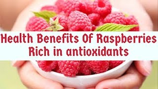 Health Benefits of Raspberries  Health Benefits Nutrition Dietary Tips and Risks [upl. by Suhploda]