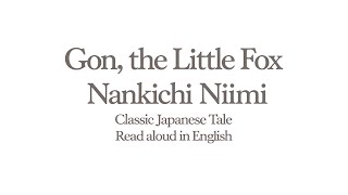 【Classic Japanese Tale】GON THE LITTLE FOX by Nankichi Niimi  AI Read  A Tale That Touches Hearts [upl. by Normie]