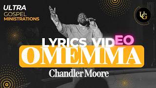 Chandler Moore  Omemma Live  Lyrics Video [upl. by Siduhey]