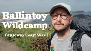 Ballintoy Wildcamp  Causeway Coast Way  August 2024 [upl. by Attiuqehs263]