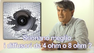 Impedenza 4 Ohm oppure 8 Ohm Quale delle due è meglio Fammi unaltra domanda please audio hifi [upl. by Hoem]