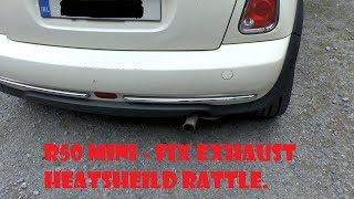 R50 Mini Fix Exhaust Heatshield [upl. by Htaras]