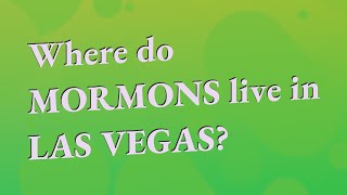 Where do Mormons live in Las Vegas [upl. by Ahtebat708]