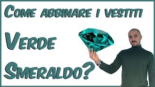 Come abbinare i vestiti color VERDE Smeraldo  Andrea Cimatti [upl. by Behre]