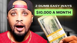 2 DUMB EASY Ways to Make 10000 a Month Online [upl. by Merry520]