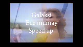 Ece mumaygalaksi speed up sbmusic music speedup [upl. by Tisman311]