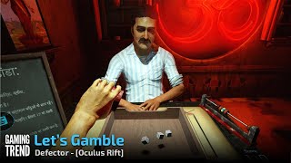 Defector  Lets Play  Gambling  Oculus Rift Gaming Trend [upl. by Plumbo]