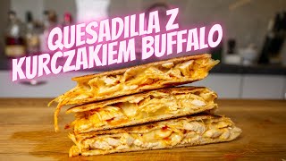 Quesadilla z KURCZAKIEM BUFFALO  COOCHNIA [upl. by Kroo]