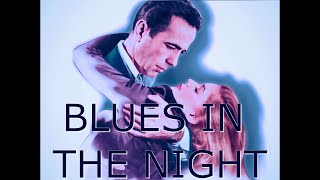 Lauren Bacall amp Humphrey Bogart Blues In The Night [upl. by Sebastian]