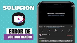 ⚠️ERROR YOUTUBE VANCED ● 2023 📅  Solucion✅✅ [upl. by Brenan406]