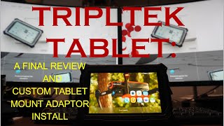 Tripltek A Final Review and Custom Tablet Mount Install [upl. by Plume341]