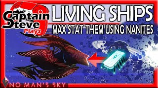 No Mans Sky How To Max Stat Your Living Ship Using Nanites Captain Steve NMS Endurance Guide [upl. by Cain]