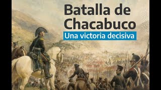 La Batalla de Chacabuco El Paso Crucial hacia la Independencia Sudamericana [upl. by Niltiak]