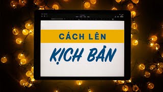 Cách Viết Kịch Bản Cho Video Của Bạn  Hướng Dẫn Cụ Thể [upl. by Hilary]