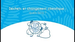 Déchets et changement climatique  quels liens [upl. by Arriec127]