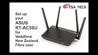 ASUS Router RTAC58U Set Up for Vodafone Fibre NZ [upl. by Eanahc659]