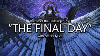 quotThe Final Dayquot Endsinger Theme Pt 1 with Official Lyrics  Final Fantasy XIV [upl. by Krantz]