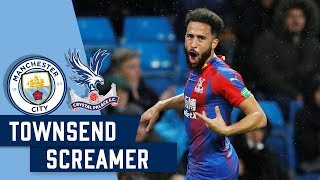 TOWNSEND SCREAMER  vs Man City  FIFA 2019 Puskas nominated [upl. by Hoon]