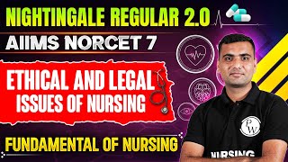 Ethical amp Legal Issue Of Nursing  Fundamental Of Nursing  AIIMS NORCET 7  Nightingale Regular 20 [upl. by Adnolor891]