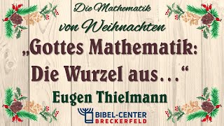 Gottes Mathematik quotDie Wurzel aus quot 3 Advent  E Thielmann [upl. by Adnorhs]