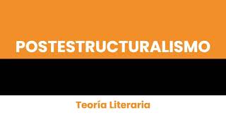 POSTESTRUCTURALISMO  Teoría Literaria [upl. by Sallyanne]