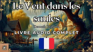 Le Vent dans les saules Livre audio complet Français [upl. by Agostino]