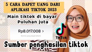 5 CARA DAPET UANG DARI TIKTOK UNTUK PEMULA TANPA FOLLOWERS  5 SUMBER PENGHASILAN DARI TIKTOK 2023 [upl. by Sufur791]