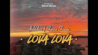 Lova Lova 2024Tarvin Toune ft Jahbless Prodby Wemi Beatz [upl. by Coretta]