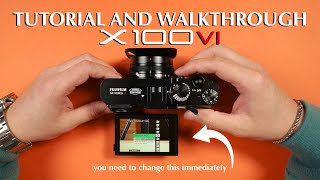 FujiFilm X100VI Settings Guide and Camera Walkthrough  FULL TUTORIAL [upl. by Latsyrcal]