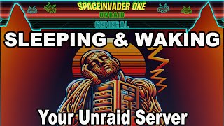 Wake Up Your Unraid  A Complete SleepWake Guide [upl. by Siravat]