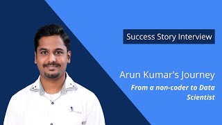 Inspiring journey from a noncoder to Data Scientist  Arun Kumar’s Data Science story  Accredian [upl. by Skiest235]