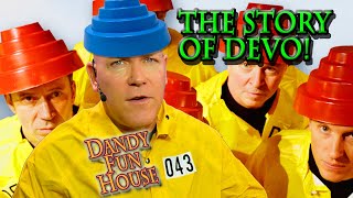 The Story of DEVO  Dandy Fun House episode 43 [upl. by Adalia436]