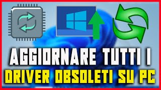 Come aggiornare tutti i driver obsoleti su PC  FACILE E VELOCE  TUTORIAL guide windows driver [upl. by Lawan]