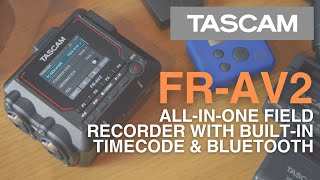 Meet the TASCAM FRAV2  AllinOne Field Recorder with BuiltIn Timecode and Bluetooth [upl. by Maureen]