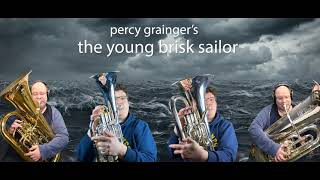 Percy Grainger Lincolnshire Posy Mov IV The Brisk Young Sailor for Tuba Quartet [upl. by Annehcu]