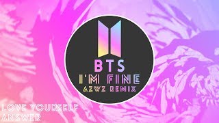 BTS 방탄소년단  Im Fine AZWZ REMIX [upl. by Ydahs992]