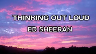 Ed Sheeran  Thinking out Loud Lyrics [upl. by Cathe]