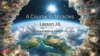 ACIM Lesson 36 [upl. by Matthiew834]