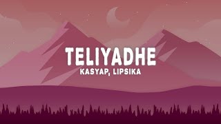 KASYAP Lipsika  Teliyadhe Lyrics [upl. by Shadow]