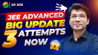 JEE ADVANCED 2025  BIG UPDATE  Number of ATTEMPTS Increased [upl. by Drawd]