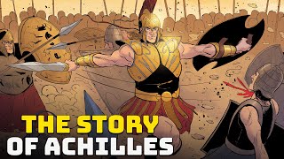 The Story of Achilles  The Greatest Hero of the Trojan War [upl. by Hallimaj]